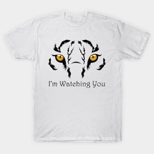 I'm Watching You T-Shirt